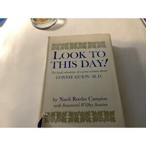 Look To This Day! Connie Guion, M.D., Nardi Reeder Campion, 1965 1st edition